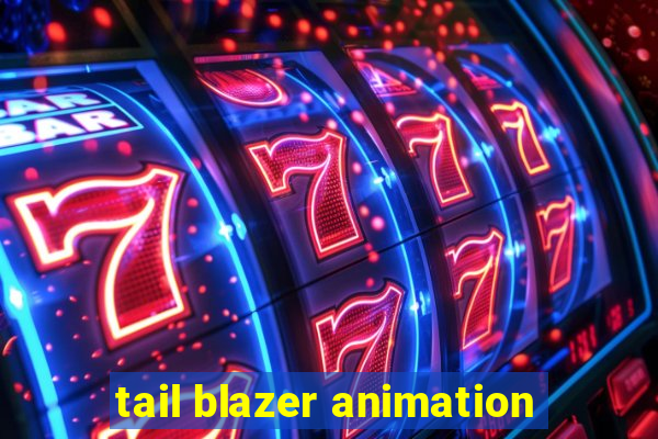 tail blazer animation